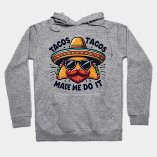 Tacos Made Me Do It Funny Women Men Cinco de Mayo Hoodie